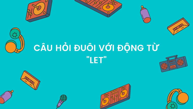 Cấu trúc câu hỏi đuôi đối với động từ 
